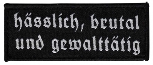 hässlich, brutal und gewalttätig Aufnäher