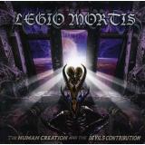 Legio Mortis - The Human Creation And The Devil`s Contribution CD