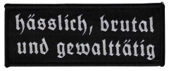hässlich, brutal und gewalttätig Aufnäher